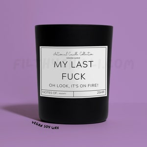 Funny My Last Fuck, Oh Look Its On Fire Candle. Plum and Rhubarb Scent with a Black Glass Container Jar. Made with Vegan Friendly Soy Wax