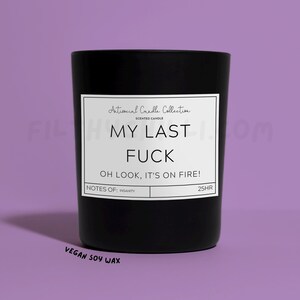 Funny My Last Fuck, Oh Look Its On Fire Candle Gift. Plum and Rhubarb Scent with a Black Glass Container Jar. Made with Vegan Friendly Soy Wax