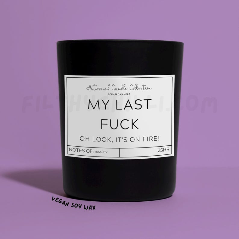 Funny My Last Fuck, Oh Look Its On Fire Candle Gift. Plum and Rhubarb Scent with a Black Glass Container Jar. Made with Vegan Friendly Soy Wax