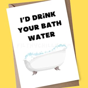 Lustige Geburtstagskarte für Freundin, ich würde dein Badewasser trinken, ekelhafte Jubiläumskarte für Frau, schmutzige Karte für Mann, Karte für ihn