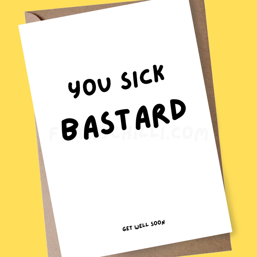 Funny Get Well Soon Card, You Sick Bastard, Speedy Recovery, Thinking ...