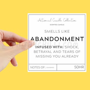 Funny Smells Like Abandonment, Infused With Shock, Betrayal and Tears Of Missing You Already XL Candle Label. This is used to stick on your own candle to make a gift at home
