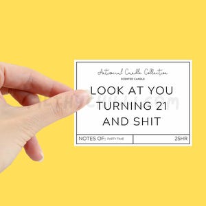 Funny Look At You Turning Twenty One and Shit Candle Label to stick onto your own candle.