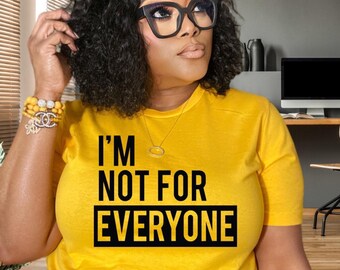 I'm Not For Everyone Shirt | New! Hot and Trendy Shirt | Anti-Social Friend Gift | Sarcastic Shirt | Women Shirts | Unisex Shirt
