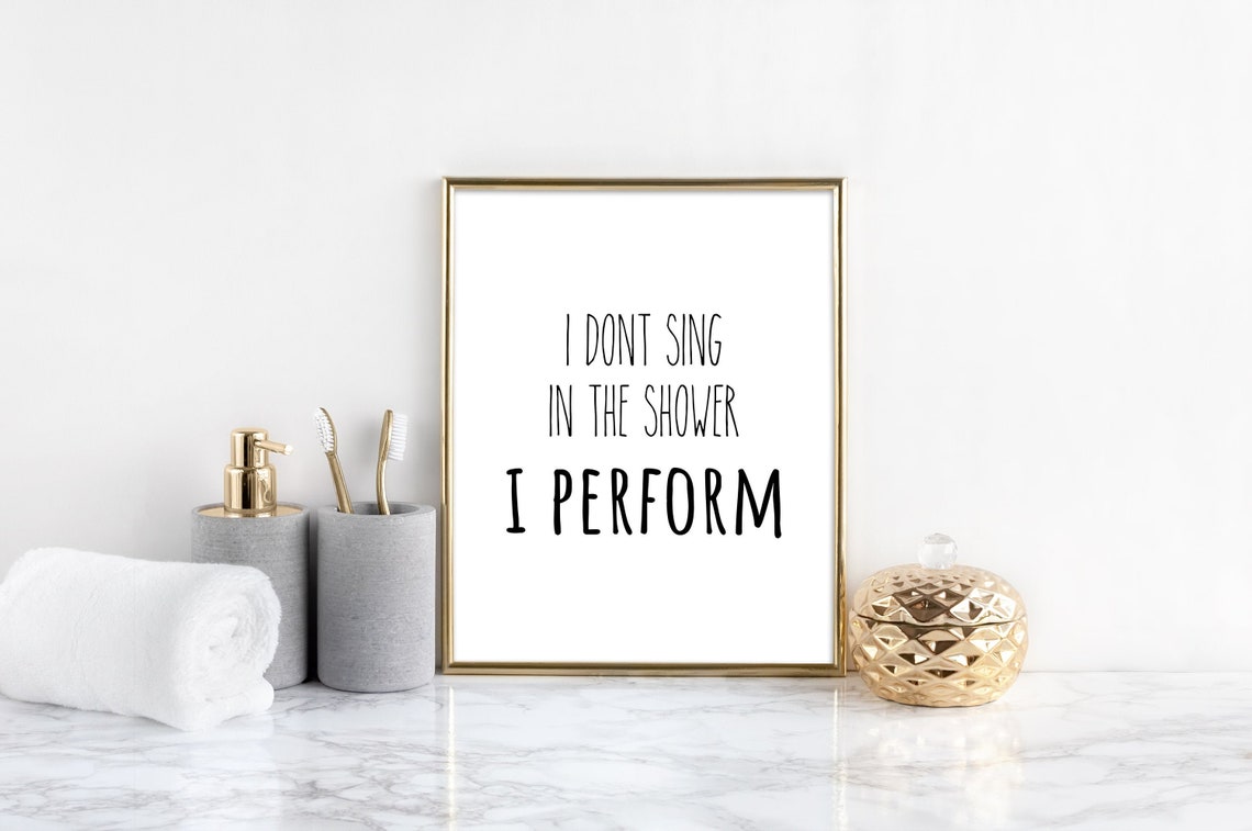 I Don t Sing In The Shower I Perform PRINTABLE Sign Etsy i-don-t-sing-in-the-shower-i-perform-printable-sign-etsy