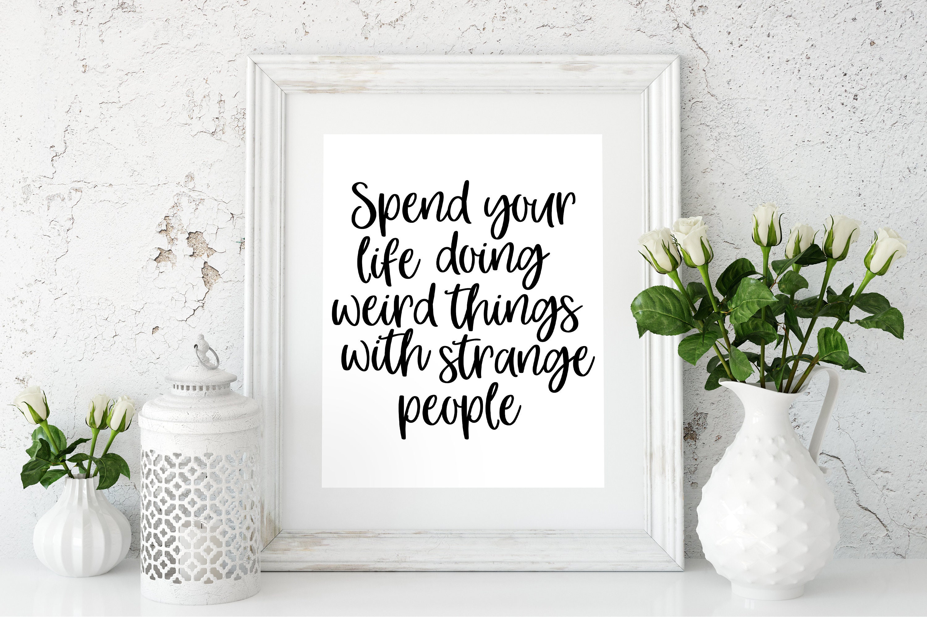 Spend Your Life Doing Weird Things With Strange People Quote - Etsy