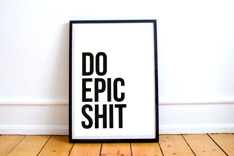 Do Epic Shit PRINTABLE Sign Digital Download Wall Art Wall - Etsy