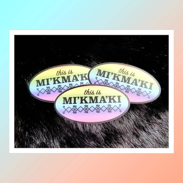 This is Mi'kma'ki Sticker Rainbow Mi'kmaq Stickers Weather Resistant Water Resistant Sturdy Non Scratch Mi'kmaw