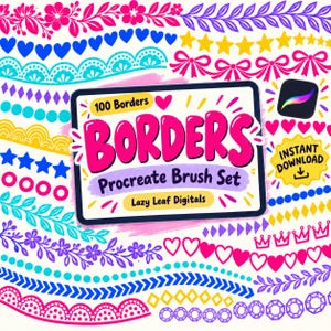 May include: A digital graphic display featuring the text 100 Borders, BORDERS, Procreate Brush Set, Lazy Leaf Digitals, and Instant Download. The image showcases various colorful border patterns including hearts, stars, bows, and floral vines.