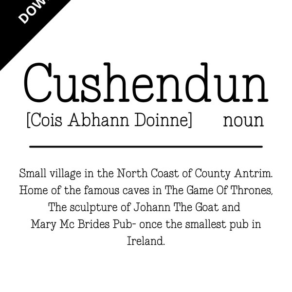 Cushendun Print | Cushendun | Northern Irish |  Poster Quote | Definition print| Irish gifts| Pub décor | Irish pub Décor| Game Of Thrones