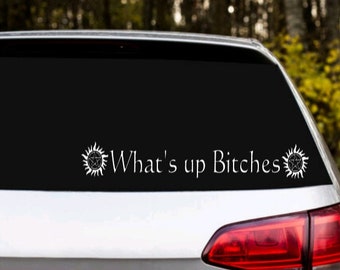 SPN inspired car decals Charlie's favorite saying What's up Bitches! car decal