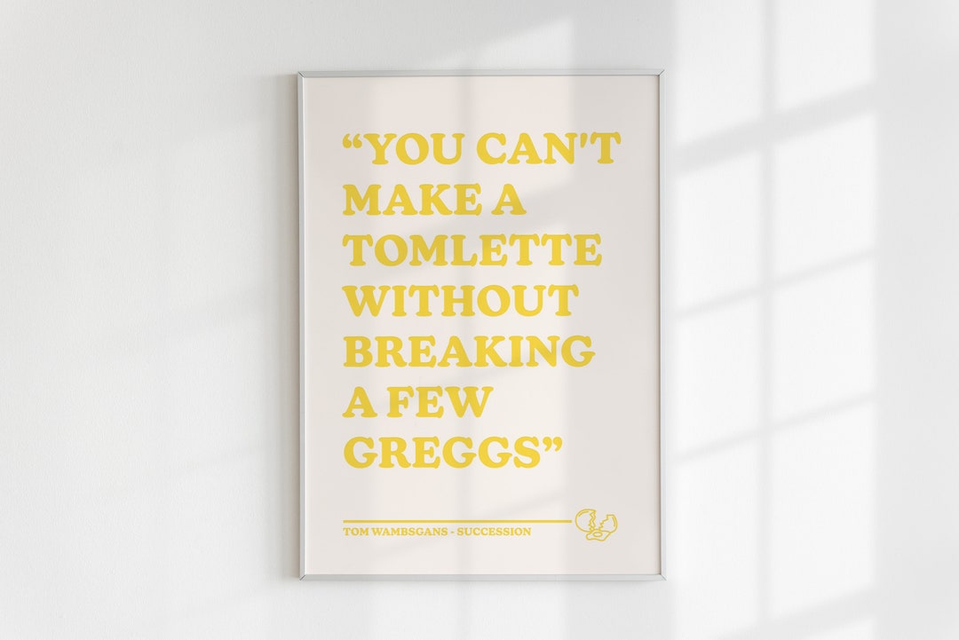 Succession Tom & Greg Quote Print "you Can't Make a Tomlette Without