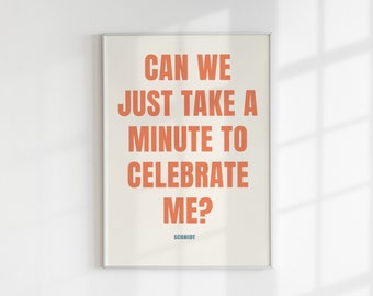 New Girl Schmidt Celebrate Me TV Quote Wall Instant Digital Download Print