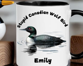Personalized Loon Mug, Stupid Canadian Wolf Bird, Animal Lover Gift