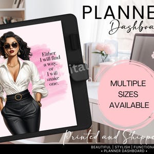 May include: A black planner dashboard featuring an illustration of a woman in sunglasses and a white shirt. The text reads "Either I will find a way, or I will make one." Additional text states "Multiple Sizes Available."