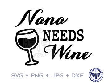 Nana necesita vino SVG PNG JPG - Digital Cricut Wine Sign, Clipart, Wine svg, Camisa Patrón, Descarga Digital, Nana, Abuela, Vino, Abuela