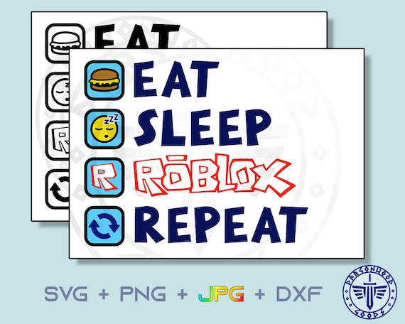 Eat Sleep Roblox Repeat Svg Png Jpg Digital Cricut Roblox Etsy - roblox copyrighting shirts