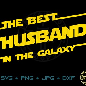 May include: Yellow graphic with the text "The Best Husband in the Galaxy" in a Star Wars-inspired font.