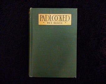 Padlocked Rex Beach 1926 First Edition