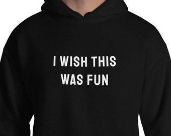 Deseo que esto fuera divertido Sudadera / Sudadera con capucha / Sudadera divertida / Camisa de fiesta