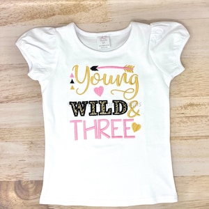 3rd Birthday Shirt, Young Wild and Three, Girls Birthday Shirt, Personalized Shirt, Embroidery Shirt, Birthday Shirt, Kids Birthday Shirt