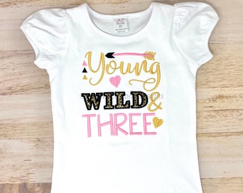 3rd Birthday Shirt, Young Wild and Three, Girls Birthday Shirt, Personalized Shirt, Embroidery Shirt, Birthday Shirt, Kids Birthday Shirt