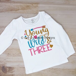 Young Wild and Three Girls Birthday Shirt Sample, Girls Birthday Shirt, Personalized Shirt, Embroidery Shirt