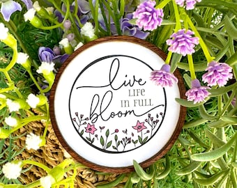 Wood Framed Miniature Sign | Farmhouse Type | Tiered Tray Décor | Handmade in U.S.A - Live Life In Full Bloom