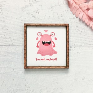 Wood Framed Miniature Sign Tiered Tray Décor Handmade in U.S.A. Ornament Option You Melt My Heart Monster Valentine's Day Card image 1