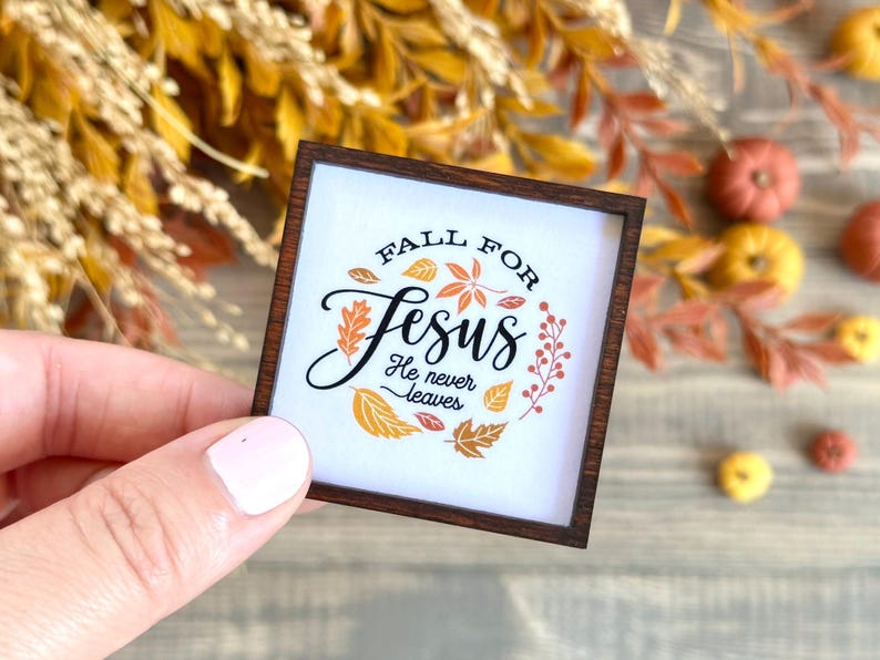 Fall For Jesus Sign Fall for Jesus He Never Leaves Wood Framed Miniature Sign | Choose Your ...