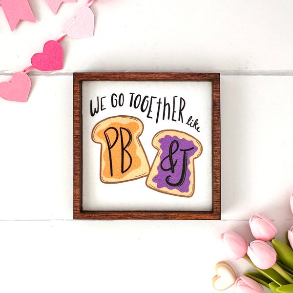 Wood Framed Miniature Sign | Tiered Tray Décor | Handmade in U.S.A. - We Go Together Like PB&J