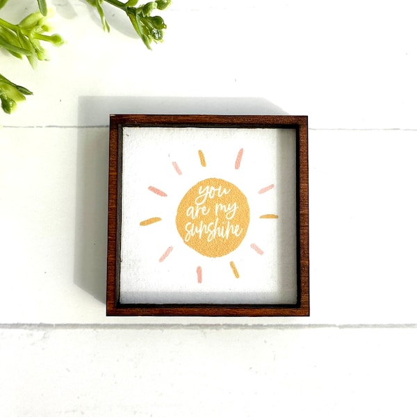 Wood Framed Miniature Sign | Farmhouse Type | Tiered Tray Décor | Handmade in U.S.A. - You Are My Sunshine