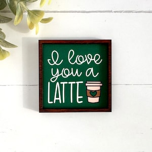 Wood Framed Miniature Sign | Tiered Tray Décor | Handmade in U.S.A. - I Love You A Latte