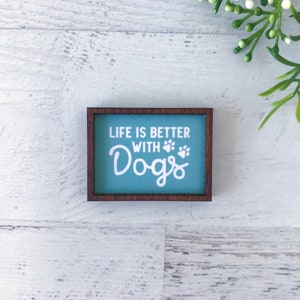 Wood Framed Miniature Sign | Farmhouse Type | Tiered Tray Décor | Handmade in U.S.A. - Life Is Better With Dogs