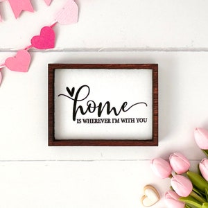 Wood Framed Miniature Sign | Farmhouse Type | Tiered Tray Décor | Ornament Option | Handmade in U.S.A. - Home Is Wherever I&#39;m With You