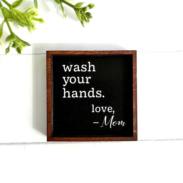 Wood Framed Miniature Sign | Tiered Tray Décor | Handmade in U.S.A. - Wash Your Hands • Love, Mom