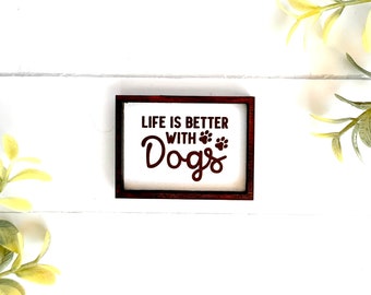 Wood Framed Miniature Sign | Farmhouse Type | Tiered Tray Décor | Handmade in U.S.A. - Life Is Better With Dogs