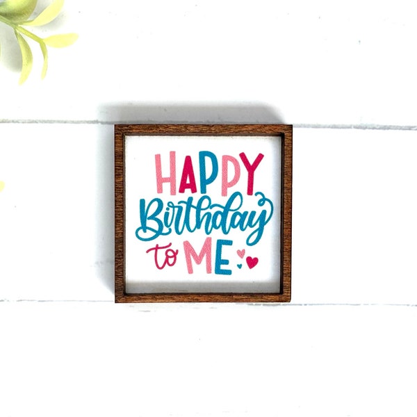 Wood Framed Miniature Sign | Farmhouse Type | Tiered Tray Décor | Handmade in U.S.A. - Happy Birthday To Me