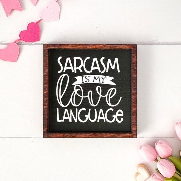 Wood Framed Miniature Sign | Tiered Tray Décor | Handmade in U.S.A. | Ornament Option - Sarcasm Is My Love Language