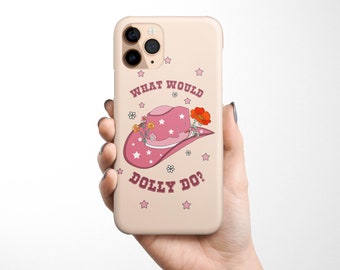 What Would Dolly Do Quote Western Phone Case available for iPhone 15, 14 Pro Max 13 12 11 Pro XR Samsung S24 S23 S22 Ultra S21 S20 Flowers