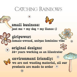 May include: A whimsical illustration with the text "Catching Rainbows." The design features colorful flowers, mushrooms, and butterflies. Text highlights the business's values: small business, girlpower, original designs, and environment friendly.
