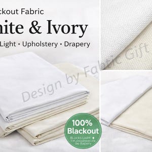 May include: White and ivory blackout fabric, ideal for upholstery and drapery. The image shows folded fabric samples in white and ivory, with a close-up of the fabric texture. The text reads "White & Ivory" and "100% Blackout".