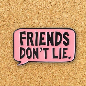 Friends Don&#39;t Lie Enamel Pin | Enamel Pins