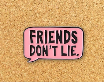 Friends Don't Lie Enamel Pin | Enamel Pins