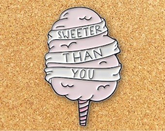 Sweeter Enamel Pin | Funny Enamel Pin