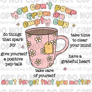 You Can’t Pour From an Empty Cup Inspirational Floral Sublimation Transfer