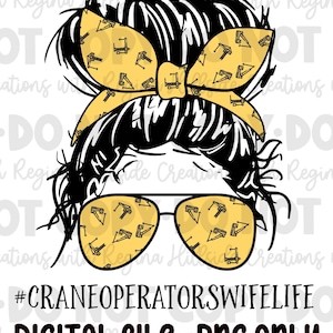 May include: A digital illustration of a woman with a messy bun and sunglasses. The bun is decorated with a yellow bow with a crane pattern. The sunglasses also have a crane pattern. The text "#CRANEOPERATORSWIFELIFE DIGITAL FILE - PNG ONLY" is below the image.