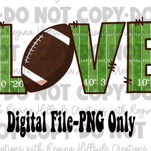 May include: A digital graphic with the word "LOVE" in green, resembling a football field, with a brown football replacing the "O". The text "Digital File-PNG Only" is below the word "LOVE".