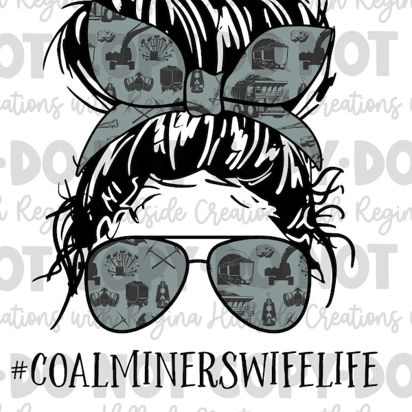 Coal Miners Wife Life Print Messy Bun Digital Download--PNG, Messy Bun Life, Sublimation, DTF, Coal Miner, Wife Life