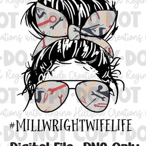 Op de afbeelding: Digitale afbeelding van een vrouwensilhouet met een knot en een zonnebril. De knot en de bril weerspiegelen gereedschappen zoals sleutels en tangen. Tekst bevat "#MILLWRIGHTWIFELIFE" en "Digital File--PNG Only."